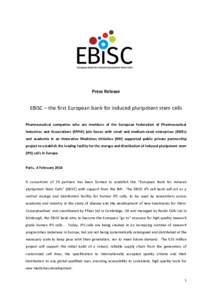 Press Release  EBiSC – the first European bank for induced pluripotent stem cells Pharmaceutical companies who are members of the European Federation of Pharmaceutical Industries and Associations (EFPIA) join forces wi