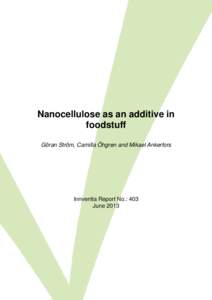 Nanocellulose as an additive in foodstuff Innventia Report No.: 403 Nanocellulose as an additive in foodstuff Göran Ström, Camilla Öhgren and Mikael Ankerfors