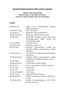 Telecommunications Regulatory Affairs Advisory Committee Minutes of the Sixth Meeting Held on Friday, 16 May 2014 at 2:30 p.m. in OFCA Conference Room, 20/F Wu Chung House  Present