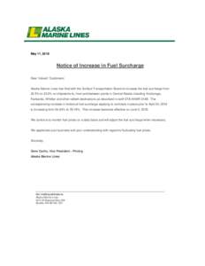 May 11, 2018  Notice of Increase in Fuel Surcharge Dear Valued Customers:  Alaska Marine Lines has filed with the Surface Transportation Board to increase the fuel surcharge from
