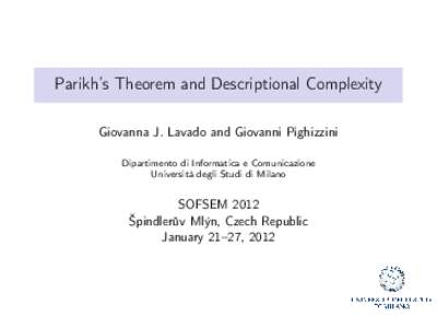 Parikh’s Theorem and Descriptional Complexity Giovanna J. Lavado and Giovanni Pighizzini Dipartimento di Informatica e Comunicazione Università degli Studi di Milano  SOFSEM 2012