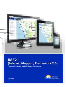 IMF2  (Internet Mapping Framework 2.0) Powered by Geocortex REST-based technology  Sept 2012