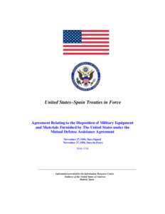 United States–Spain Treaties in Force  Agreement Relating to the Disposition of Military Equipment and Materials Furnished by The United States under the Mutual Defense Assistance Agreement November 27, 1956, Date-Sign