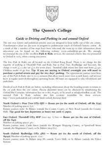 The Queen’s College Guide to Driving and Parking in and around Oxford The one-way system and pedestrian priority areas are designed to keep traffic out of the city centre. Transformative plans are also now in progress 