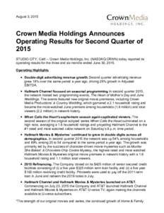 August 3, 2015  Crown Media Holdings Announces Operating Results for Second Quarter of 2015 STUDIO CITY, Calif.-- Crown Media Holdings, Inc. (NASDAQ:CRWN) today reported its