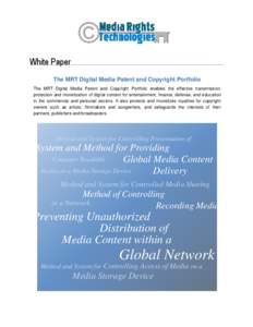 White Paper The MRT Digital Media Patent and Copyright Portfolio The MRT Digital Media Patent and Copyright Portfolio enables the effective transmission, protection and monetization of digital content for entertainment, 