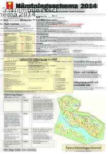 Hämtningsschema 2014 Information till renhållningsabonnenter i Kalix kommun Fr.o.mvägs brännbart och komposterbart avfall. Du betalar endast för det avfall som töms i bilen, eftersom kärlen vägs både för