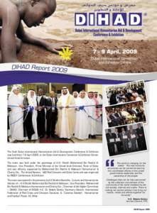 The Sixth Dubai International Humanitarian Aid & Development Conference & Exhibition was held from 7-9 April 2009, at the Dubai International Convention & Exhibition Center, United Arab Emirates The event was held under 