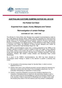 AUSTRALIAN CUSTOMS DUMPING NOTICE NO[removed]Hot Rolled Coil Steel Exported from Japan, Korea, Malaysia and Taiwan Reinvestigation of certain findings CUSTOMS ACT 1901 – PART XVB The Minister for Home Affairs (the Min
