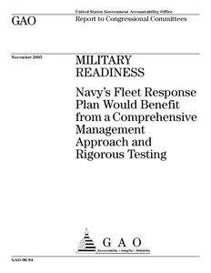 GAO[removed]Military Readiness: Navy's Fleet Response Plan Would Benefit from a Comprehensive Management Approach and Rigorous Testing