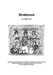 Strabonus by: Gabor Lux Castles & Crusades adventure module for six characters of 6th to 9th level Castles & Crusades is a registered trademark of Troll Lord Games (registration pending)
