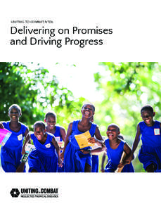 UNITING TO COMBAT NTDs  Delivering on Promises and Driving Progress  CONTENTS