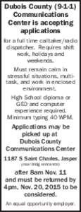Dubois CountyCommunications Center is accepting applications for a full time calltaker/radio dispatcher. Requires shift
