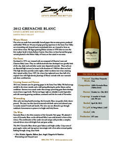 2012 GRENACHE BLANC ESTATE GROWN AND BOTTLED SANTA YNEZ VALLEY Winery History Our wines are made from sustainably farmed grapes that are estate grown, produced