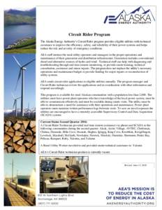 Circuit Rider Program The Alaska Energy Authority’s Circuit Rider program provides eligible utilities with technical assistance to improve the efficiency, safety, and reliability of their power systems and helps reduce