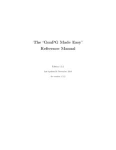 The ‘GnuPG Made Easy’ Reference Manual Editionlast updated 6 November 2014 for version 1.5.2