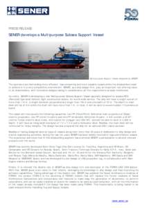 PRESS RELEASE  SENER develops a Multipurpose Subsea Support Vessel Multipurpose Support Vessel designed by SENER
