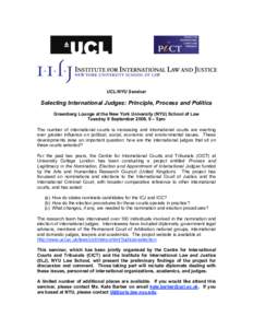 UCL/NYU Seminar  Selecting International Judges: Principle, Process and Politics Greenberg Lounge at the New York University (NYU) School of Law Tuesday 9 September 2008, 9 – 5pm The number of international courts is i