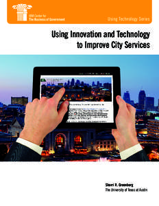 Using Technology Series  Using Innovation and Technology to Improve City Services  Sherri R. Greenberg