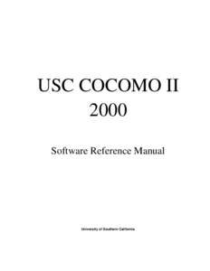 USC COCOMO II 2000 Software Reference Manual University of Southern California