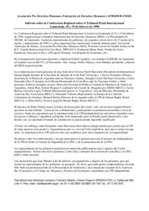 Asociación Pro Derechos Humanos-Federación de Derechos Humanos (APRODEH-FIDH) Informe sobre la Conferencia Regional sobre el Tribunal Penal Internacional Guatemala, 18 y 19 de febrero de 1998 La Conferencia Regional so