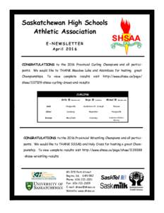 Saskatchewan High Schools Athletic Association E-NEWSLETTER AprilCONGRATULATIONS to the 2016 Provincial Curling Champions and all participants. We would like to THANK Meadow Lake and Assiniboia for hosting great