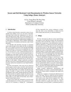 Secure and DoS-Resistant Code Dissemination in Wireless Sensor Networks Using Seluge (Demo Abstract) An Liu, Young-Hyun Oh, Peng Ning Cyber Defense Laboratory Department of Computer Science North Carolina State Universit