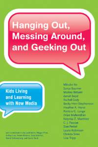 Hanging Out, Messing Around, and Geeking Out: Kids Living and Learning with New Media