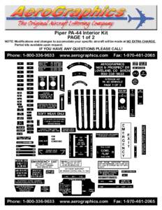 Piper PA-44 Interior Kit PAGE 1 of 2 NOTE: Modifications and changes to accomodate your specific aircraft will be made at NO EXTRA CHARGE. Partial kits available upon request.