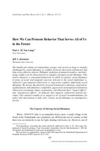 Social Issues and Policy Review, Vol. 2, No. 1, 2008, ppHow We Can Promote Behavior That Serves All of Us in the Future Paul A. M. Van Lange∗ Vrije Universiteit