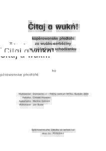 Čitaj a wukń! kopěrowanske předłohi za wučbu serbšćiny w zakładnym schodźenku  Wudawaćel: Domowina z.t – Rěčny centrum WITAJ, Budyšin 2004