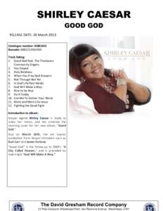 SHIRLEY CAESAR GOOD GOD RELEASE	
  DATE:	
  26	
  March	
  2013 	
  