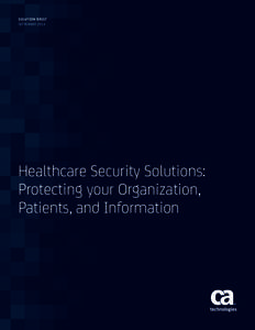 SOLUTION BRIEF SEPTEMBER 2014 Healthcare Security Solutions: Protecting your Organization, Patients, and Information