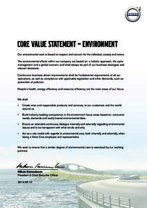 CORE VALUE STATEMENT – ENVIRONMENT Our environmental work is based on respect and concern for the individual, society and nature. The environmental efforts within our company are based on: a holistic approach, life cyc