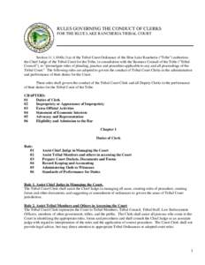 RULES GOVERNING THE CONDUCT OF CLERKS FOR THE BLUE LAKE RANCHERIA TRIBAL COURT Section 11.1.1040c.1(a) of the Tribal Court Ordinance of the Blue Lake Rancheria (“Tribe”) authorizes the Chief Judge of the Tribal Court