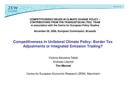 COMPETITIVENESS ISSUES IN CLIMATE CHANGE POLICY – CONTRIBUTIONS FROM THE TRANSUSTSCAN (TSS) TEAM in association with the Centre for European Policy Studies November 26, 2008, European Commission, Brussels  Competitiven