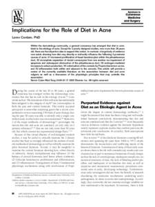 Implications for the Role of Diet in Acne Loren Cordain, PhD Within the dermatology community, a general consensus has emerged that diet is unrelated to the etiology of acne. Except for 2 poorly designed studies, now mor
