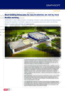CASE STUDY  Short bidding timescales for new Academies are met by more flexible working. Construction is now a global industry. Companies involved in major international building projects harness the expertise of archite