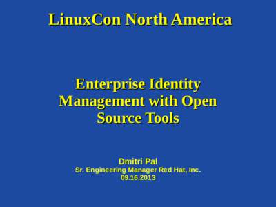 LinuxCon North America  Enterprise Identity Management with Open Source Tools Dmitri Pal
