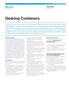 Data Sheet Desktop Containers Desktop Containers In today’s complex world, desktop and web applications make it difficult to keep moving forward—testing costs, application conflicts, framework requirements, or incomp