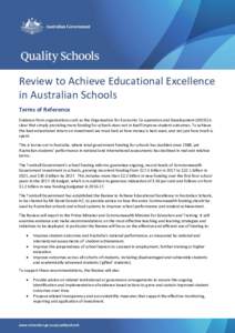 Review to Achieve Educational Excellence in Australian Schools Terms of Reference Evidence from organisations such as the Organisation for Economic Co-operation and Development (OECD) is clear that simply providing more 