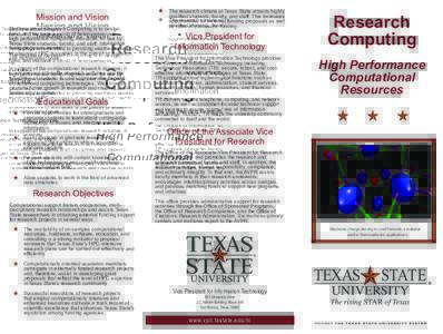 Mission and Vision The mission of Research Computing is to design, build, and manage a group of heterogeneous high performance computing resources for use by Texas State students, faculty, and staff. Information Technolo