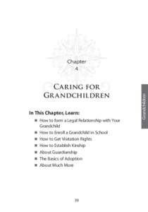 Caring for Gr andchildren In This Chapter, Learn:  How to form a Legal Relationship with Your  Grandchild