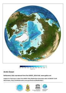 Arctic Ocean Bathymetry data reproduced from the GEBCO_2014 Grid, www.gebco.net Imagery for land areas is taken from NASA’s Blue Marble Next Generation data set (NASA’s Earth Observatory, http://earthobservatory.nasa
