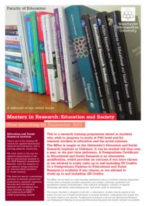 Faculty of Education  A selection of our recent books Masters in Research:Education and Society Now recruiting for September 2013
