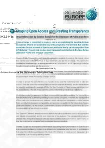 Shaping Open Access and Creating Transparency Recommendation by Science Europe for the Disclosure of Publication Fees Science Europe is committed to playing a role in accomplishing the transition to Open Access in an eff