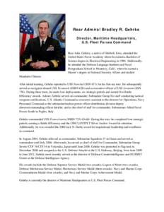 Rear Admiral Bradley R. Gehrke Director, Maritime Headquarters, U.S. Fleet Forces Command Rear Adm. Gehrke, a native of Odebolt, Iowa, attended the United States Naval Academy where he earned a Bachelor of Science degree