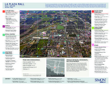 The premier shopping destination of choice in South Texas, La Plaza Mall is located in the heart of McAllen and gives retailers access not only to this dynamic and growing market, but also to the millions of Mexican nationals just minutes away. With more than 140 specialty retailers and services as well as popular anchor stores, La Plaza Mall draws shoppers from the Rio Grande Valley and Mexico. Palms Crossing, the adjacent open-air power center, offers big-box anchors, specialty retailers, and