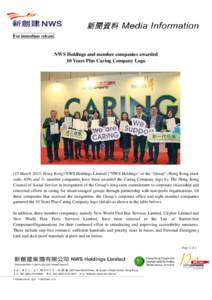 For immediate release  NWS Holdings and member companies awarded 10 Years Plus Caring Company Logo  (25 March 2015, Hong Kong) NWS Holdings Limited (“NWS Holdings” or the “Group”; Hong Kong stock