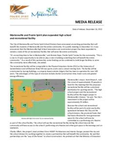 MEDIA RELEASE Date of release: December 14, 2012 Martensville and Prairie Spirit plan expanded high school and recreational facility The City of Martensville and Prairie Spirit School Division have announced an exciting 